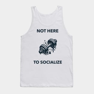 Not here to socialize talk Tank Top